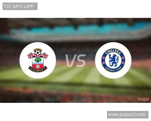 南安普顿主场迎战切尔西双方争夺英超宝贵积分之战